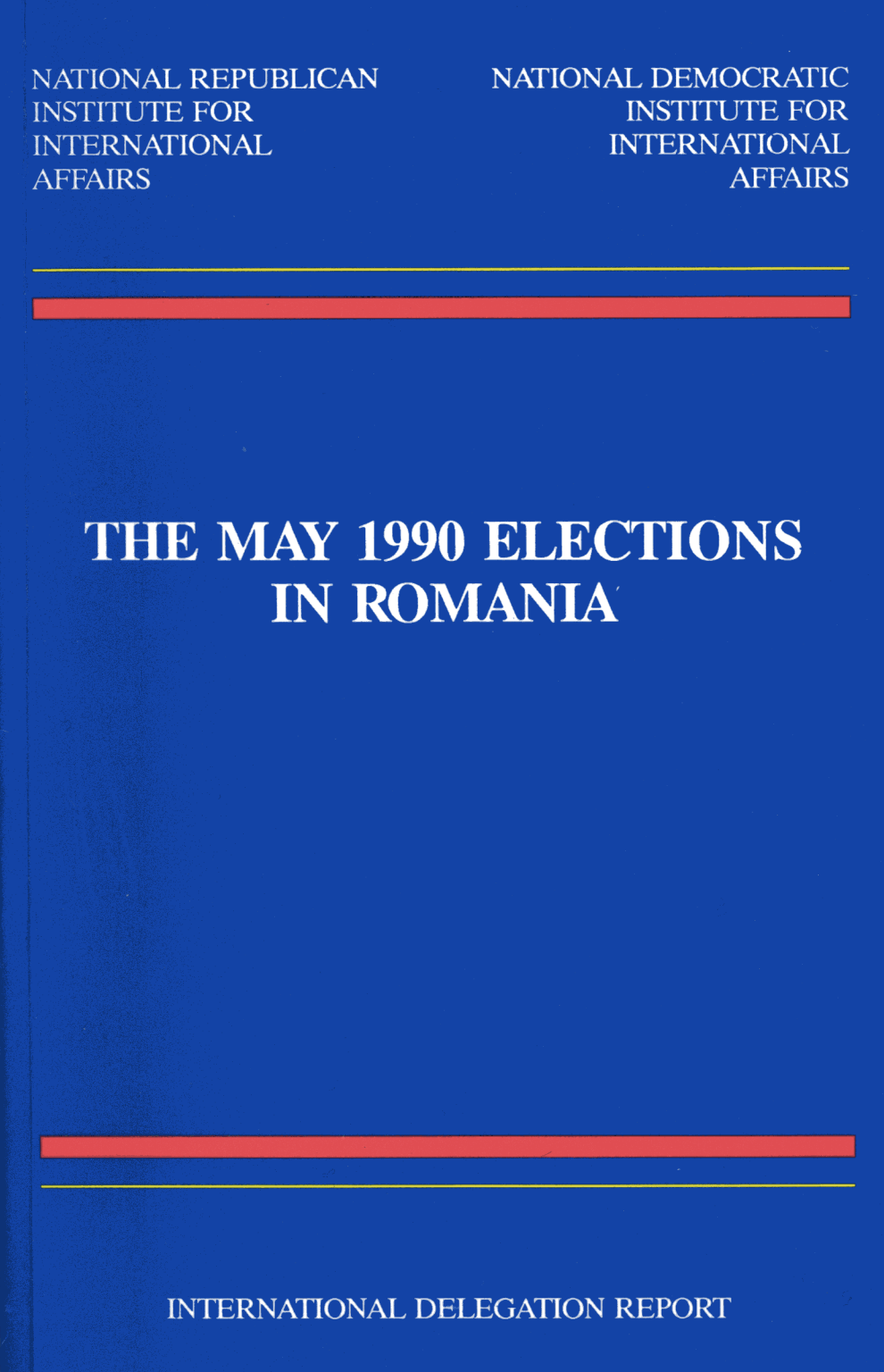 The May 1990 Elections in Romania: International Delegation Report