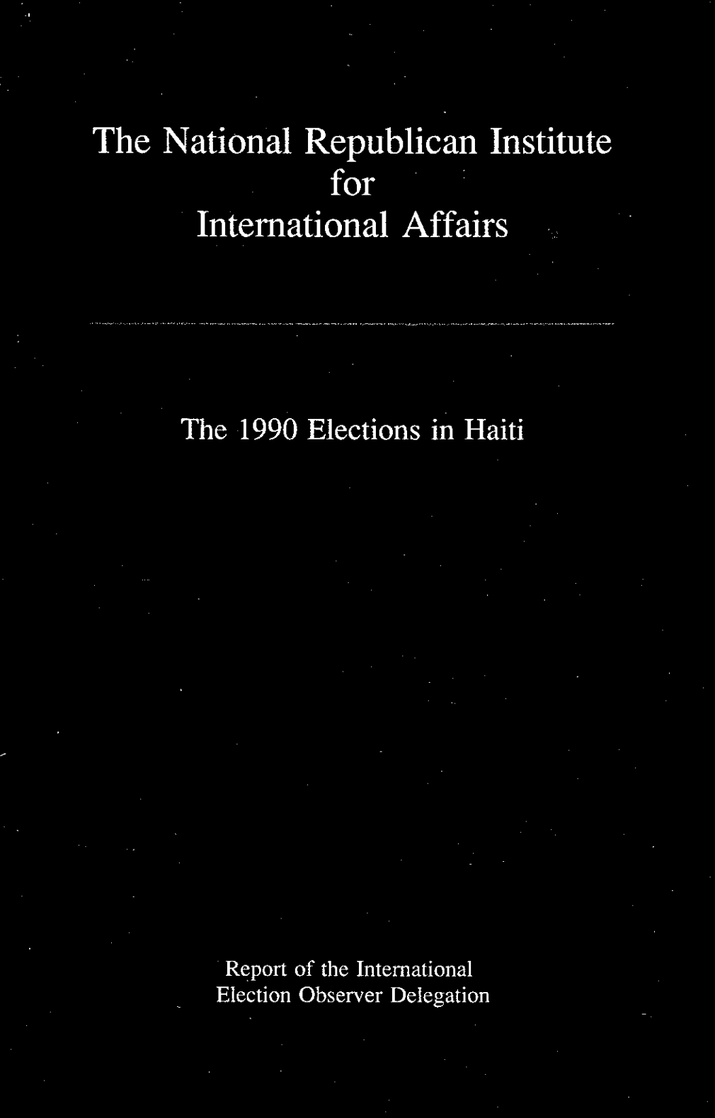 The 1990 Elections in Haiti: Report of the International Election Observer Delegation