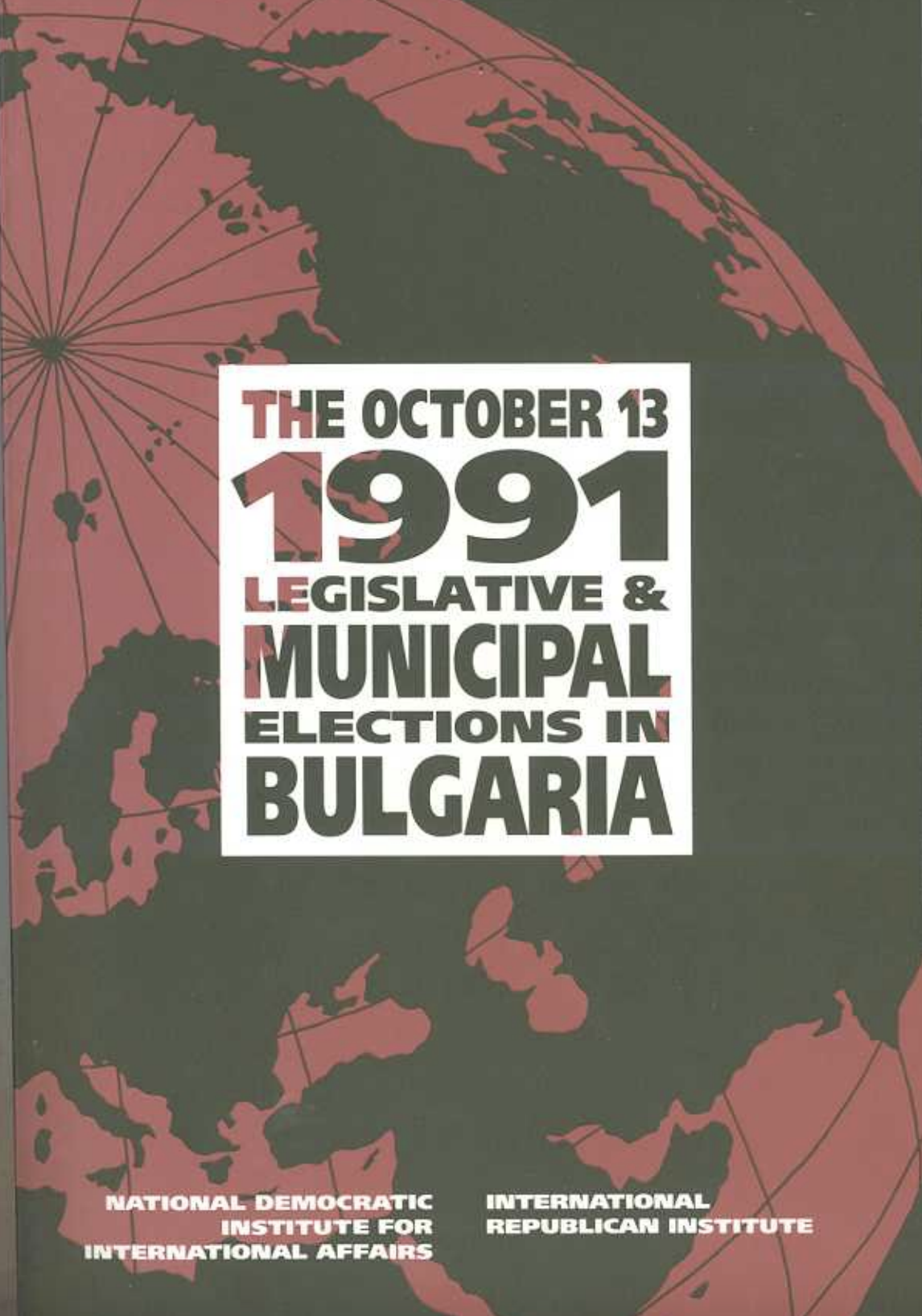 The Oct 13, 1991 Legislative and Municipal Elections in Bulgaria