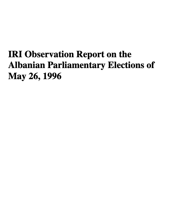 IRI Observation Report on the Albanian Parliamentary Elections of May 26, 1996