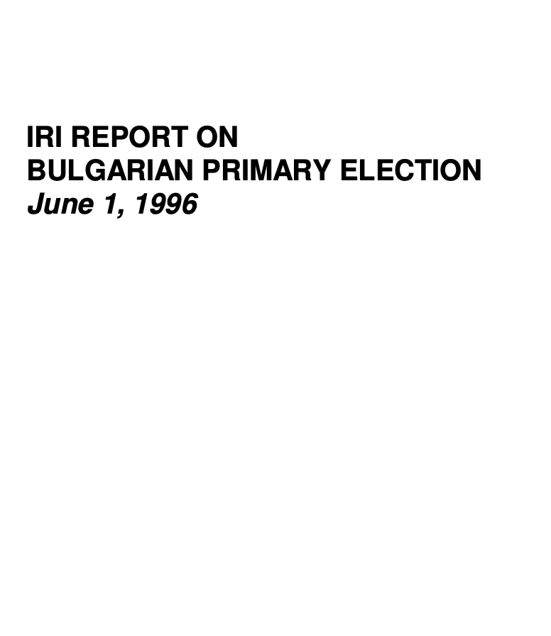 IRI REPORT ON BULGARIAN PRIMARY ELECTION June 1, 1996