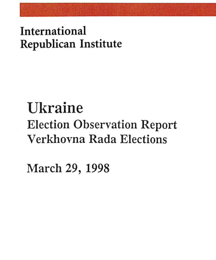 Ukraine Election Observation Report: Verkhovna Rada Elections (Mar 29, 1998)