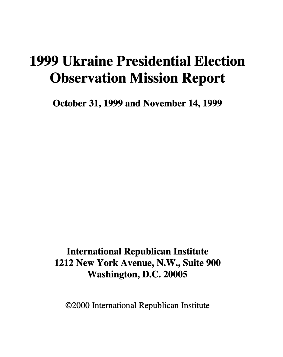 1999 Ukraine Presidential Election Observation Mission Report October 31, 1999 and November 14, 1999