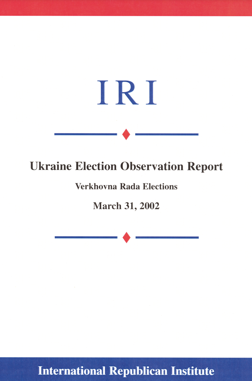 Ukraine Election Observation Report: Verkhovna Rada Elections (March 31, 2002)