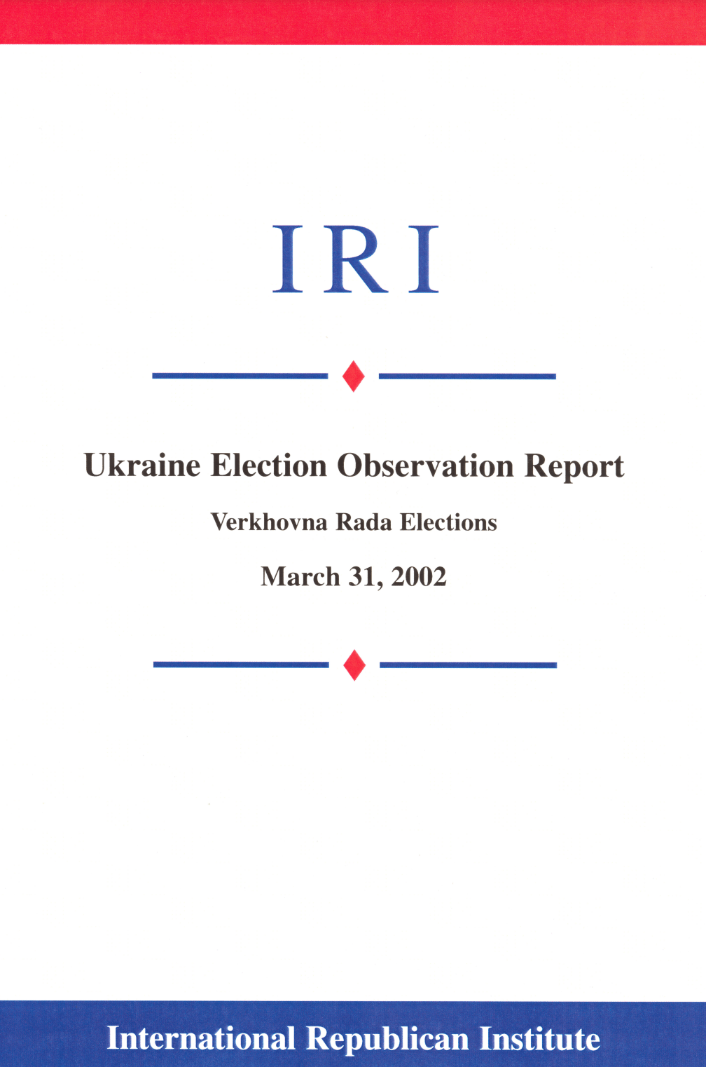 Ukraine Election Observation Report: Verkhovna Rada Elections (March 31, 2002)