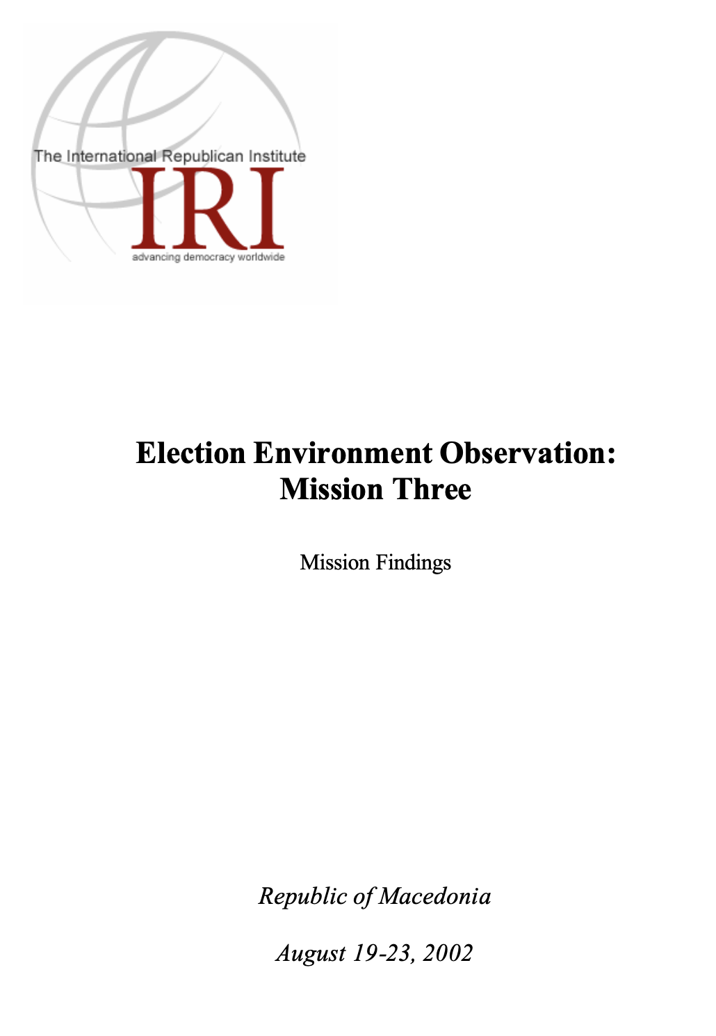 Election Environment Observation: Mission Three Mission Findings Republic of Macedonia August 19-23, 2002