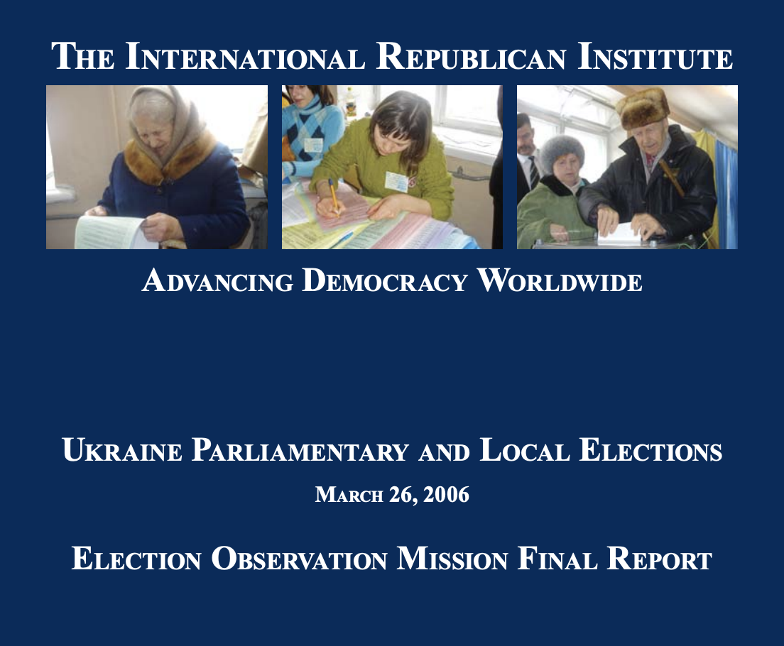 UKRAINE PARLIAMENTARY AND LOCAL ELECTIONS MARCH 26, 2006 ELECTION OBSERVATION MISSION FINAL REPORT