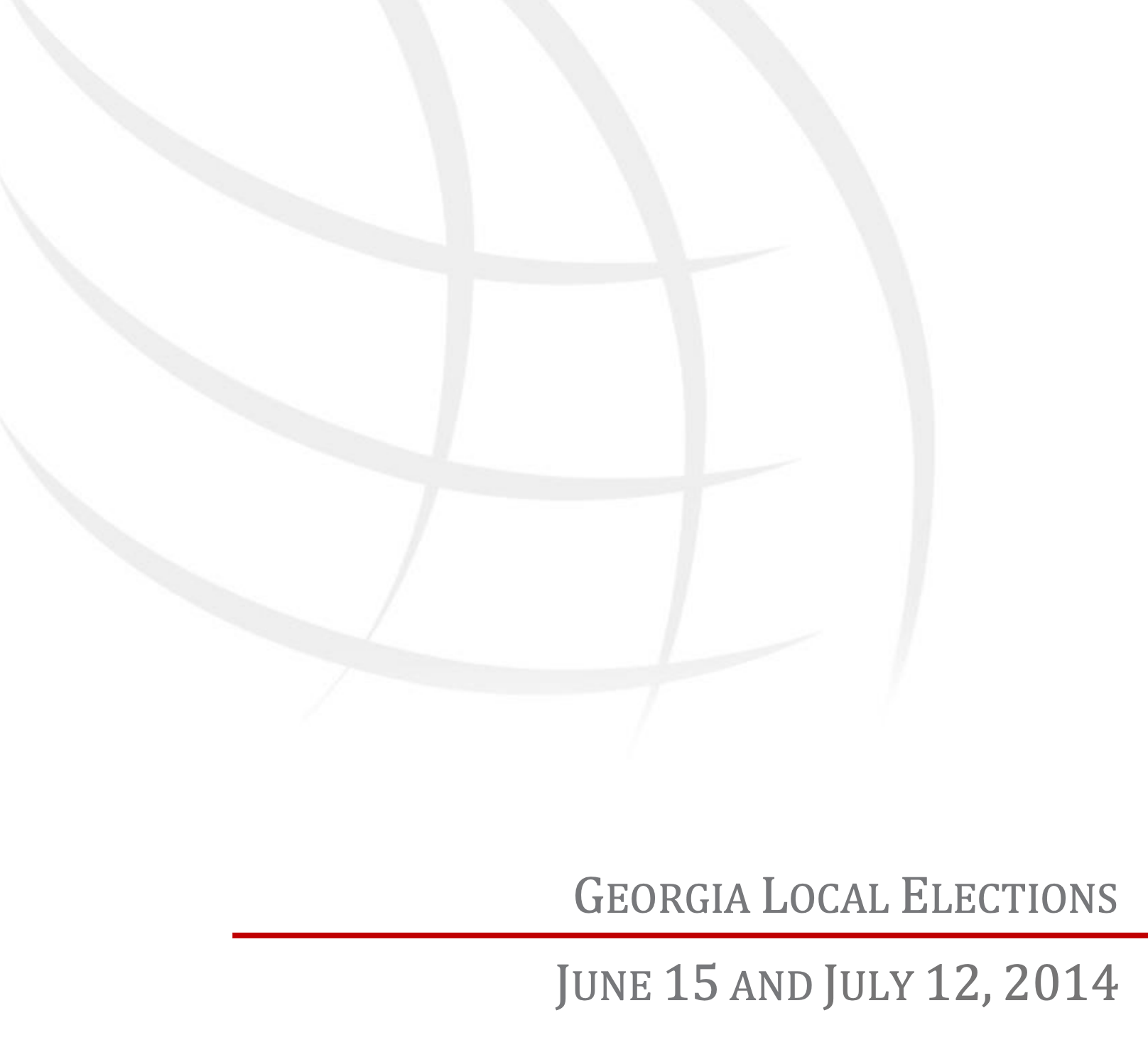 GEORGIA LOCAL ELECTIONS JUNE 15 AND JULY 12, 2014