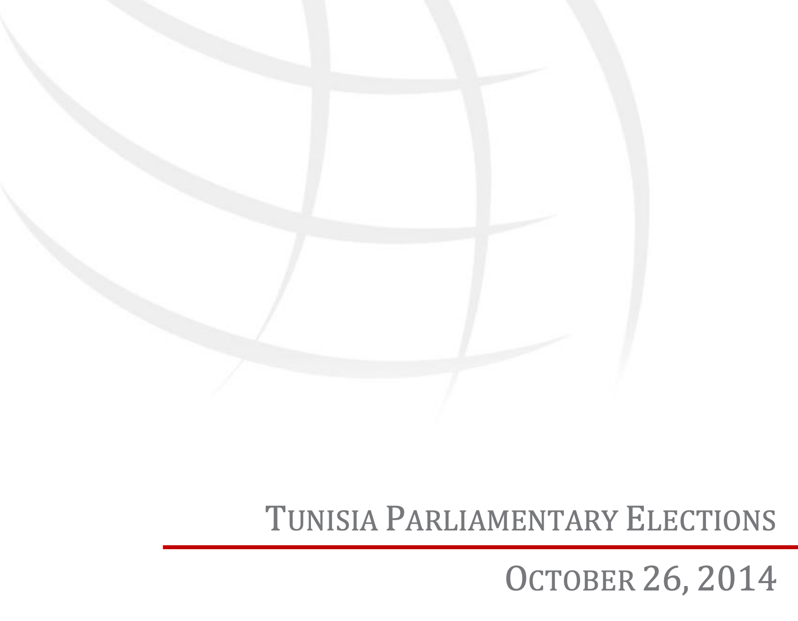 TUNISIA PARLIAMENTARY ELECTIONS OCTOBER 26, 2014