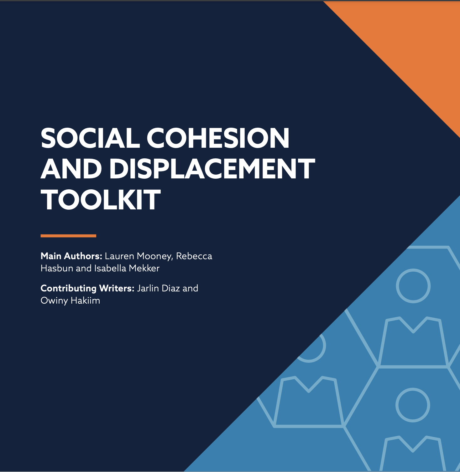 SOCIAL COHESION AND DISPLACEMENT TOOLKIT INTERNATIONAL REPUBLICAN INSTITUTE Advancing Democracy Worldwide Main Authors: Lauren Mooney, Rebecca Hasbun and Isabella Mekker; Contributing Writers: Jarlin Diaz and Owiny Hakiim