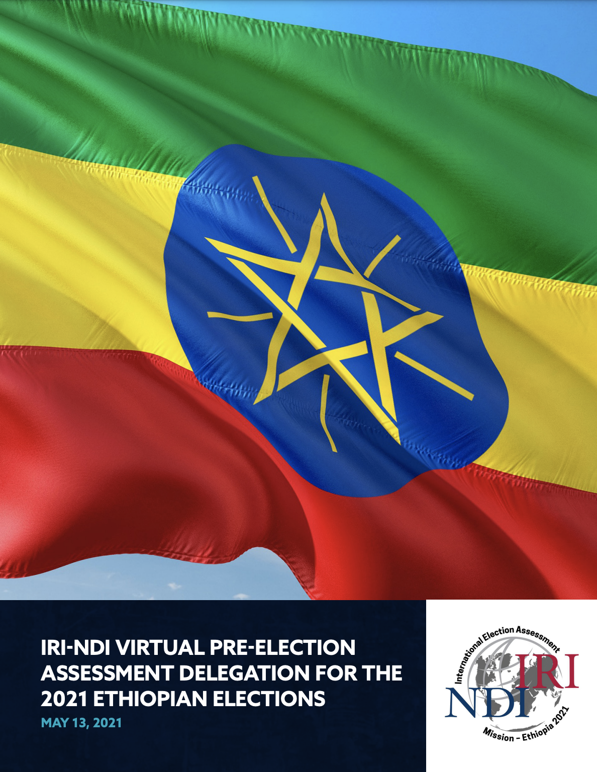 IRI-NDI VIRTUAL PRE-ELECTION ASSESSMENT DELEGATION FOR THE 2021 ETHIOPIAN ELECTIONS