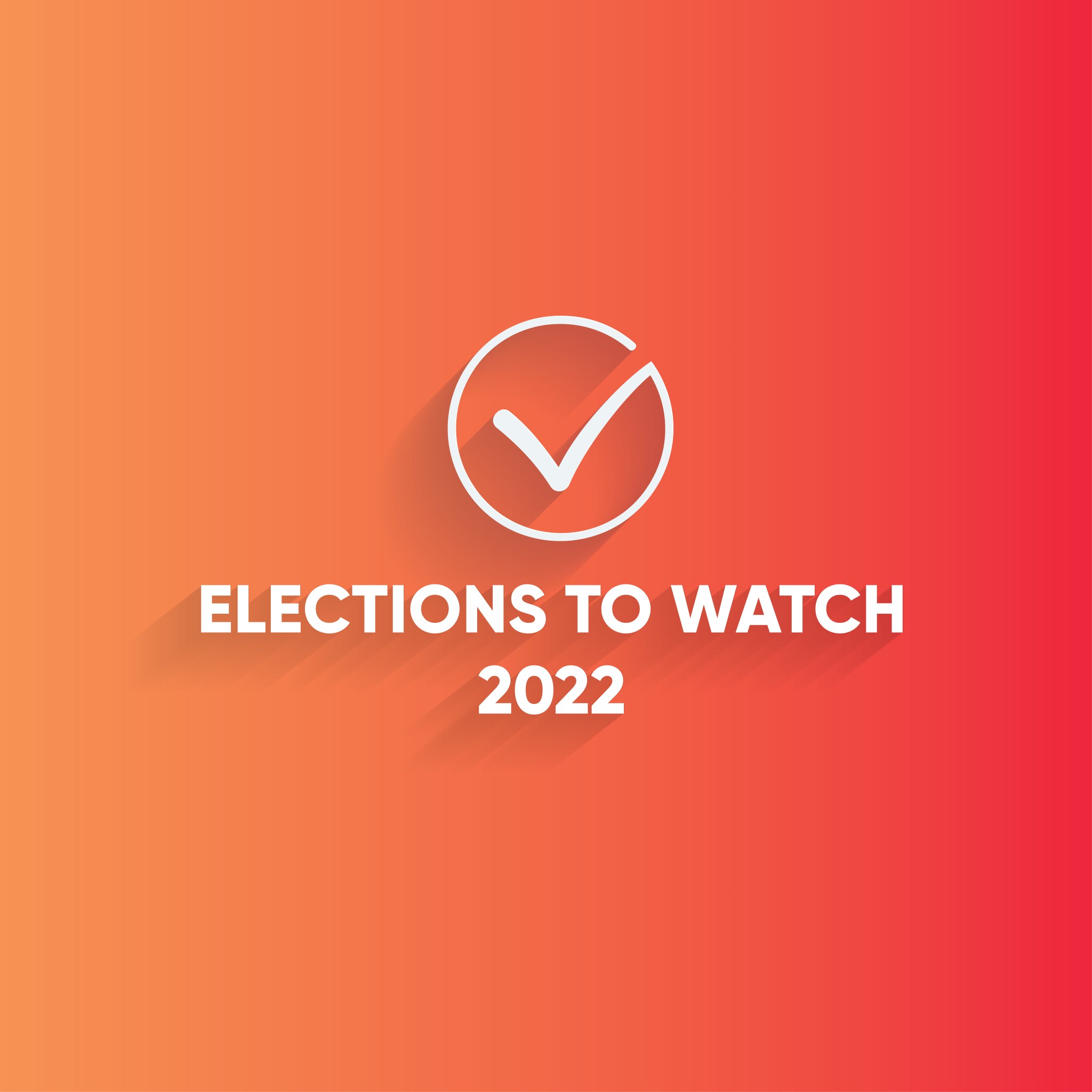 Elections to Watch 2022